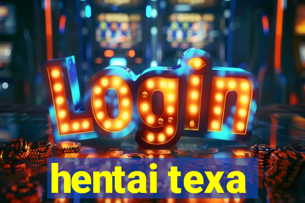 hentai texa